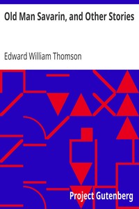Old Man Savarin, and Other Stories by Edward William Thomson