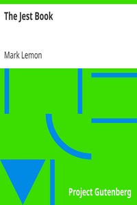 The Jest Book
The Choicest Anecdotes and Sayings by Mark Lemon