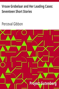 Vrouw Grobelaar and Her Leading Cases: Seventeen Short Stories by Perceval Gibbon