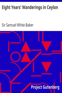 Eight Years' Wanderings in Ceylon by Samuel White Baker