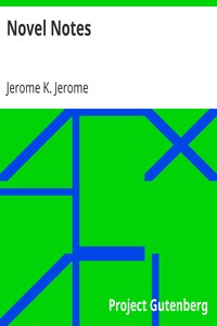 Novel Notes by Jerome K. (Jerome Klapka) Jerome