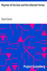 Rhymes of the East and Re-collected Verses by Dum-Dum