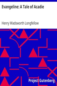 Evangeline: A Tale of Acadie by Henry Wadsworth Longfellow