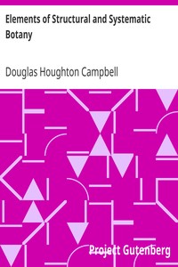 Elements of Structural and Systematic Botany
For High Schools and Elementary College Courses by Douglas Houghton Campbell