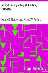 A Short History of English Printing, 1476-1898 by Henry R. (Henry Robert) Plomer