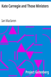 Kate Carnegie and Those Ministers by Ian Maclaren