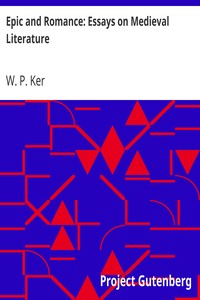 Epic and Romance: Essays on Medieval Literature by W. P. (William Paton) Ker