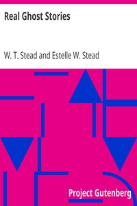 Real Ghost Stories by W. T. (William Thomas) Stead