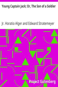 Young Captain Jack; Or, The Son of a Soldier by Horatio Alger