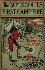 The Boy Scouts' First Camp Fire; or, Scouting with the Silver Fox Patrol by Herbert Carter