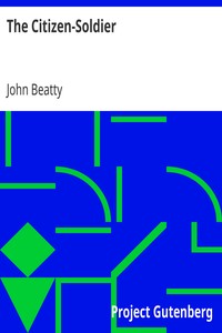 The Citizen-Soldier
or, Memoirs of a Volunteer by John Beatty