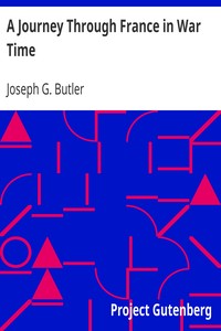 A Journey Through France in War Time by Joseph G. (Joseph Green) Butler