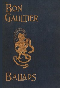 The Book of Ballads, edited by Bon Gaultier [pseud.] by Theodore Martin