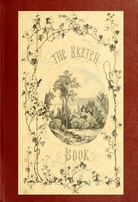 The Sketch-Book of Geoffrey Crayon by Washington Irving
