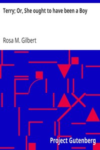 Terry; Or, She ought to have been a Boy by Rosa M. (Rosa Mulholland) Gilbert
