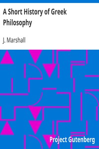 A Short History of Greek Philosophy by J. (John) Marshall