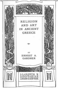 Religion and Art in Ancient Greece by Ernest Arthur Gardner