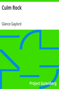 Culm Rock
The Story of a Year: What it Brought and What it Taught by Glance Gaylord
