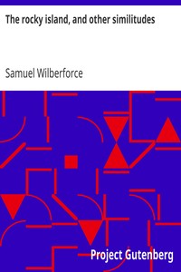 The rocky island, and other similitudes by Samuel Wilberforce