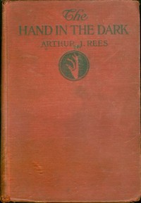 The Hand in the Dark by Arthur J. (Arthur John) Rees