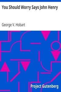 You Should Worry Says John Henry by George V. (George Vere) Hobart