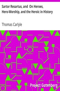 Sartor Resartus, and  On Heroes, Hero-Worship, and the Heroic in History by Thomas Carlyle