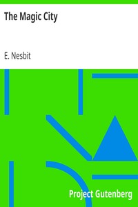 The Magic City by E. (Edith) Nesbit