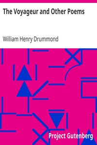 The Voyageur and Other Poems by William Henry Drummond