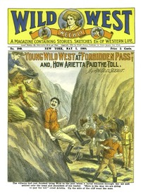 Young Wild West at "Forbidden Pass"
and, How Arietta Paid the Toll by Old scout