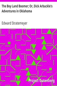 The Boy Land Boomer; Or, Dick Arbuckle's Adventures in Oklahoma by Edward Stratemeyer