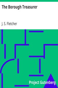 The Borough Treasurer by J. S. (Joseph Smith) Fletcher