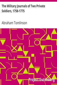 The Military Journals of Two Private Soldiers, 1758-1775
With Numerous Illustrative Notes by Abraham Tomlinson