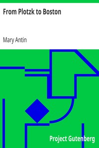 From Plotzk to Boston by Mary Antin