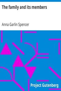 The family and its members by Anna Garlin Spencer