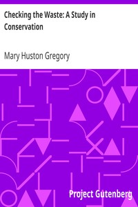 Checking the Waste: A Study in Conservation by Mary Huston Gregory