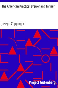 The American Practical Brewer and Tanner by Joseph Coppinger