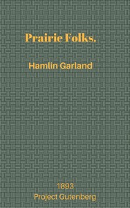 Prairie Folks by Hamlin Garland