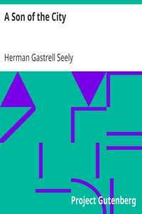 A Son of the City
A Story of Boy Life by Herman Gastrell Seely