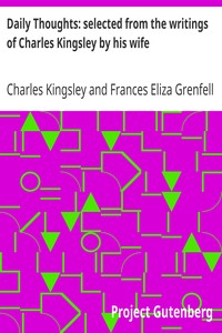 Daily Thoughts: selected from the writings of Charles Kingsley by his wife by Charles Kingsley
