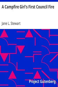 A Campfire Girl's First Council Fire
The Camp Fire Girls In the Woods by Jane L. Stewart