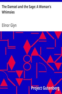 The Damsel and the Sage: A Woman's Whimsies by Elinor Glyn