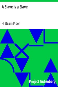 A Slave is a Slave by H. Beam Piper