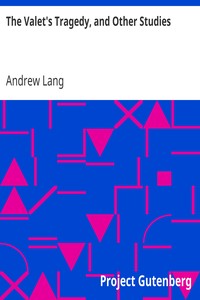 The Valet's Tragedy, and Other Studies by Andrew Lang