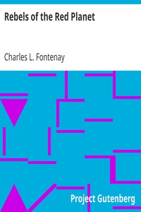 Rebels of the Red Planet by Charles L. Fontenay