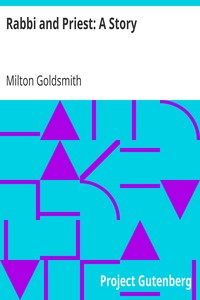 Rabbi and Priest: A Story by Milton Goldsmith