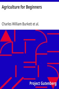 Agriculture for Beginners
Revised Edition by Charles William Burkett