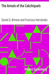 The Annals of the Cakchiquels by Francisco Hernández Arana Xajilá