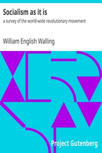 Socialism as it is : $b a survey of the world-wide revolutionary movement by William English Walling