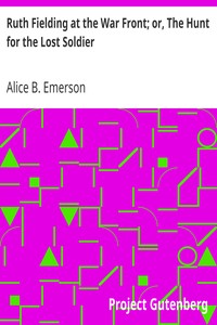 Ruth Fielding at the War Front; or, The Hunt for the Lost Soldier by Alice B. Emerson
