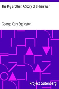 The Big Brother: A Story of Indian War by George Cary Eggleston